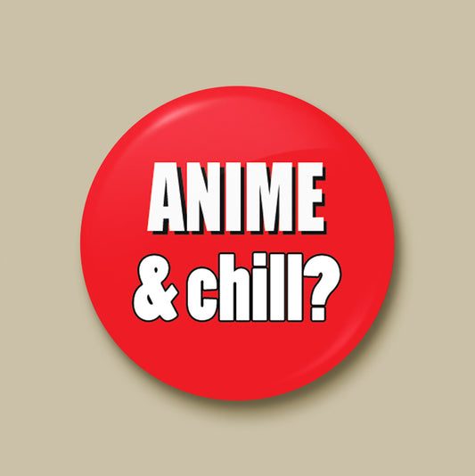 Anime and Chill Pin-back Button - Morgan Cerese Art