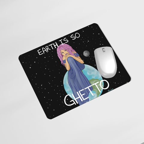 Earth Is So Ghetto Mouse Pad - Funny Relatable Art - Morgan Cerese Art