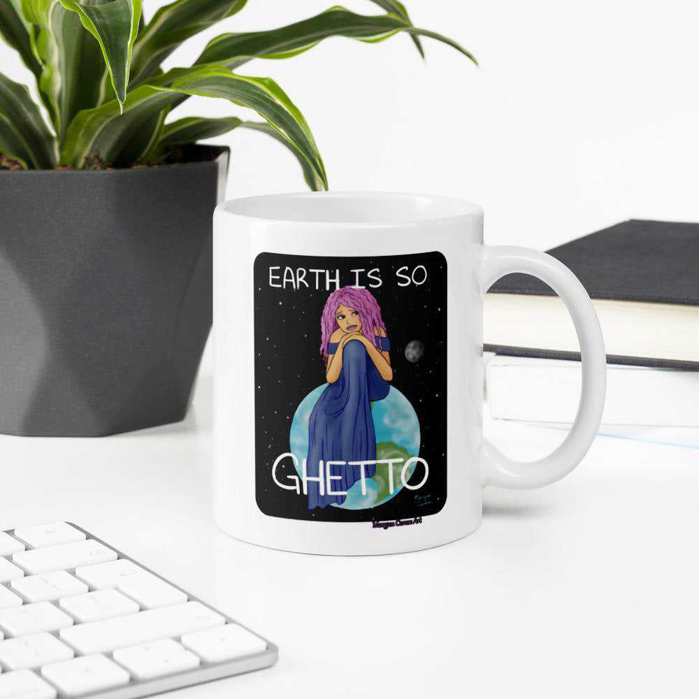 Earth Is So Ghetto Mug - Funny Relatable Art - Morgan Cerese Art