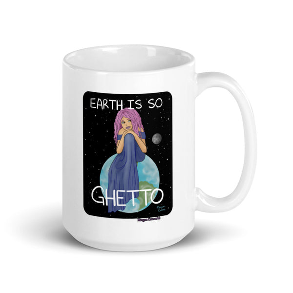 Earth Is So Ghetto Mug - Funny Relatable Art - Morgan Cerese Art