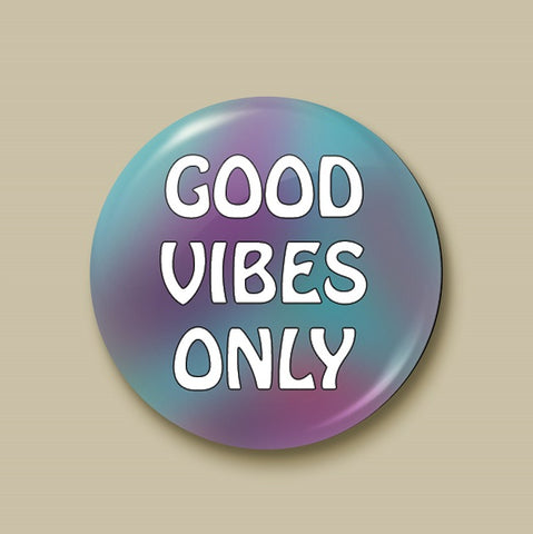 Good Vibes Only Pin-back Button