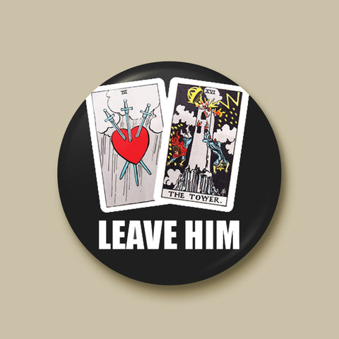 Leave Him Tarot Cards Pin-back Button