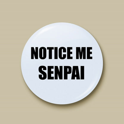 Notice Me Senpai Pin-back Button - Morgan Cerese Art