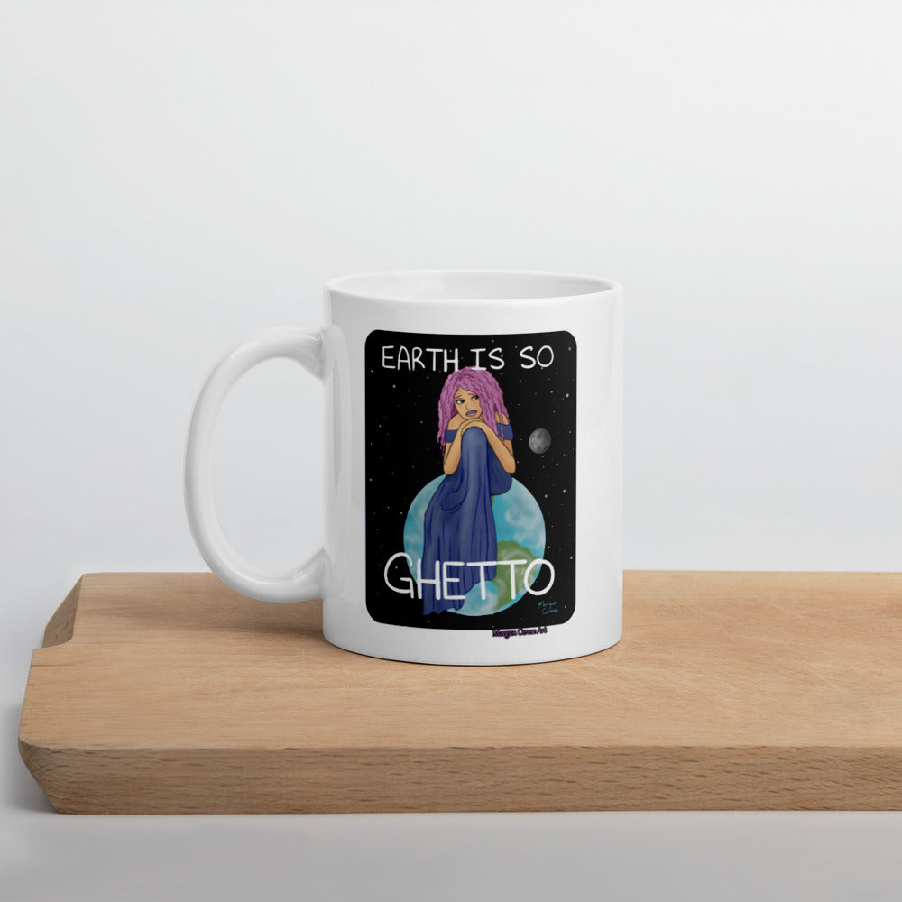 Earth Is So Ghetto Mug - Funny Relatable Art - Morgan Cerese Art