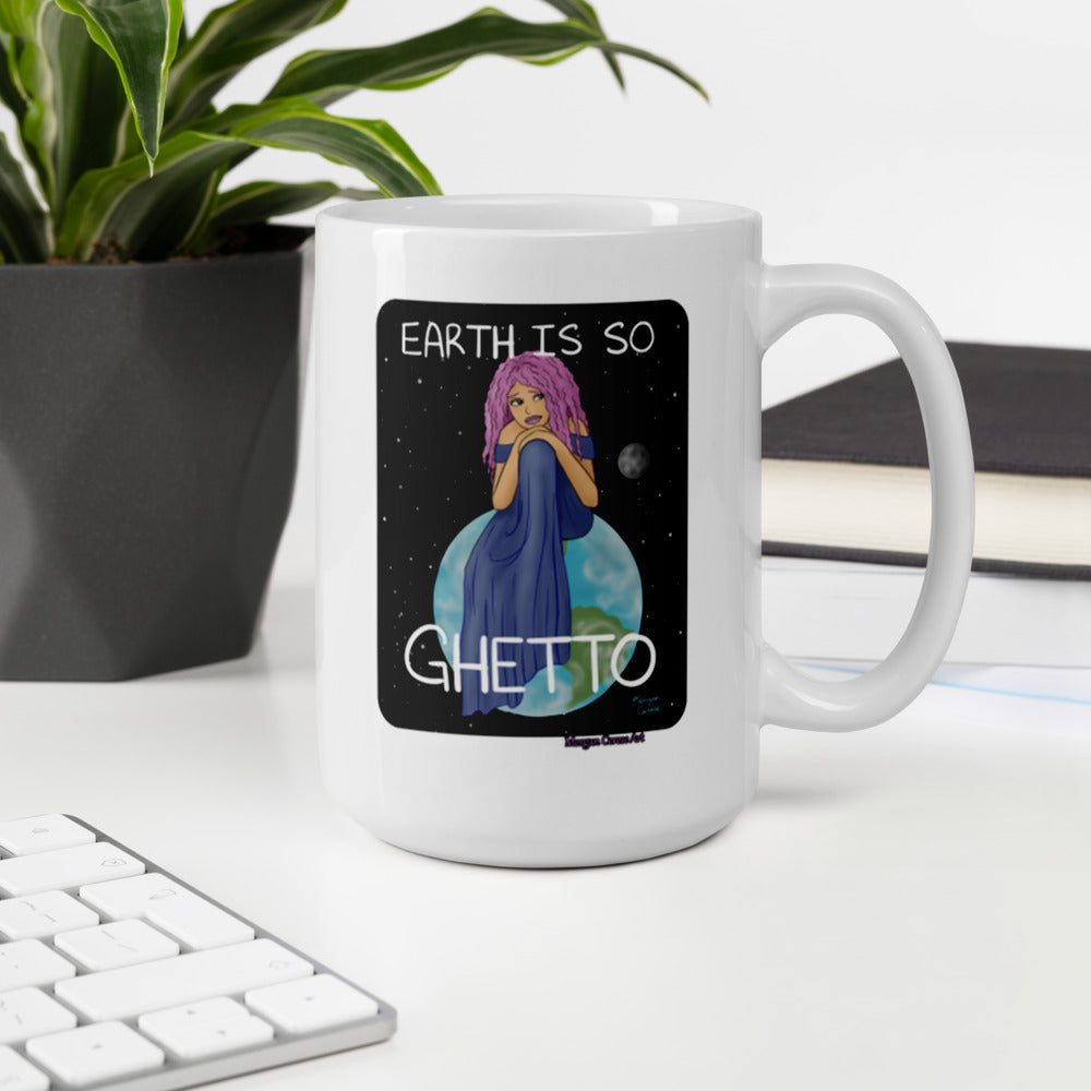 Earth Is So Ghetto Mug - Funny Relatable Art - Morgan Cerese Art